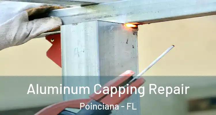 Aluminum Capping Repair Poinciana - FL