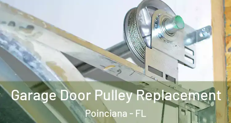 Garage Door Pulley Replacement Poinciana - FL