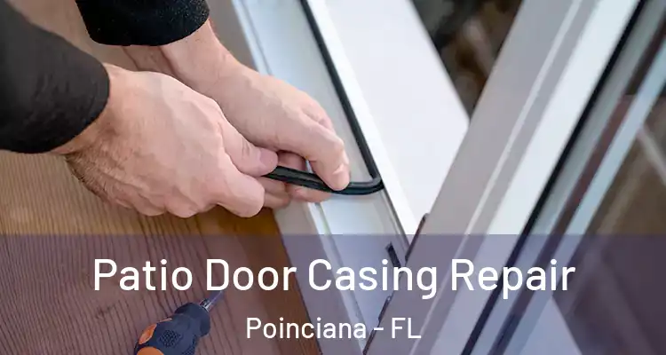 Patio Door Casing Repair Poinciana - FL