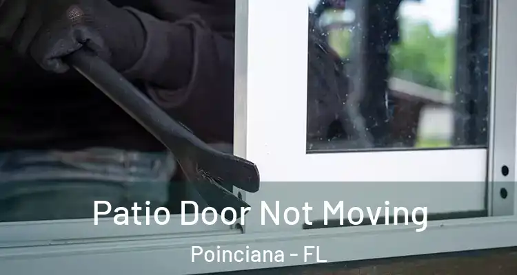 Patio Door Not Moving Poinciana - FL