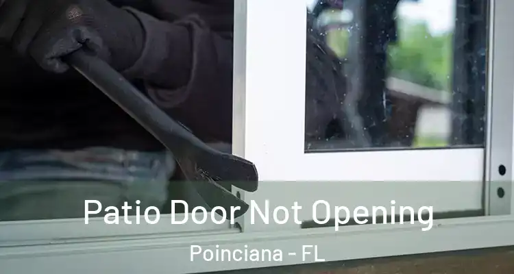 Patio Door Not Opening Poinciana - FL