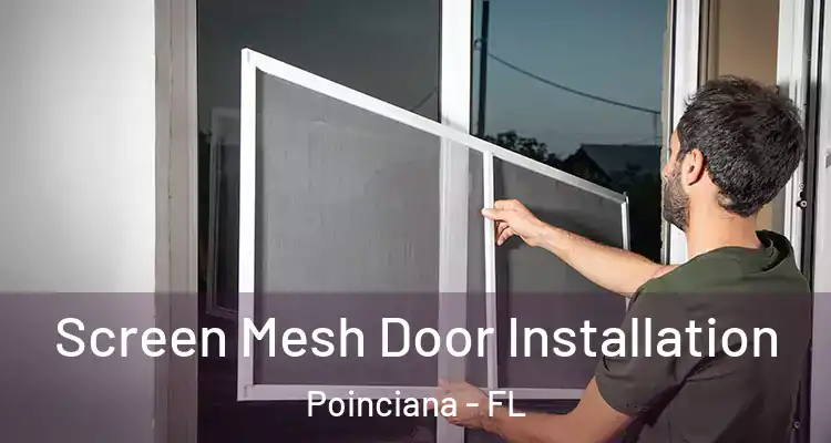 Screen Mesh Door Installation Poinciana - FL