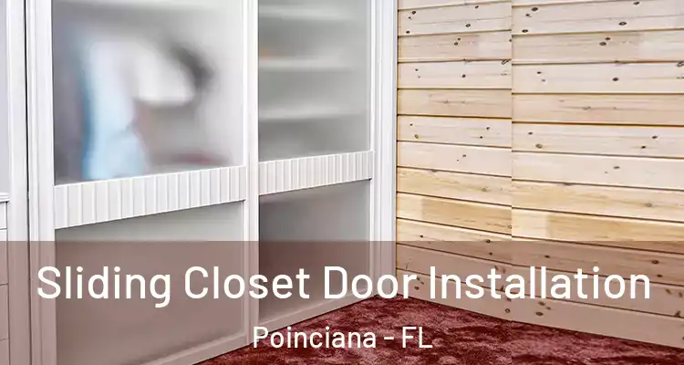 Sliding Closet Door Installation Poinciana - FL
