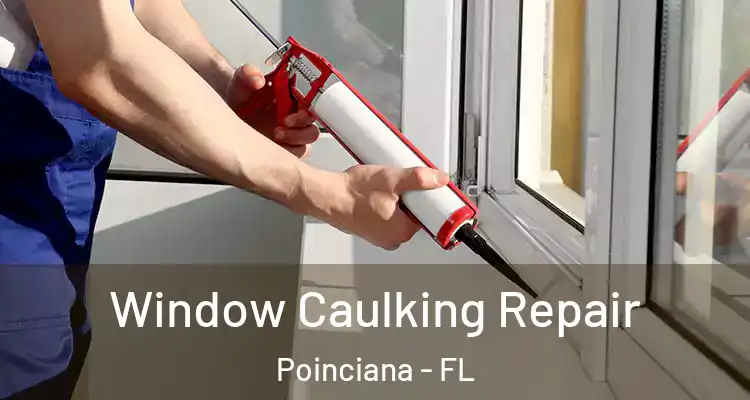 Window Caulking Repair Poinciana - FL