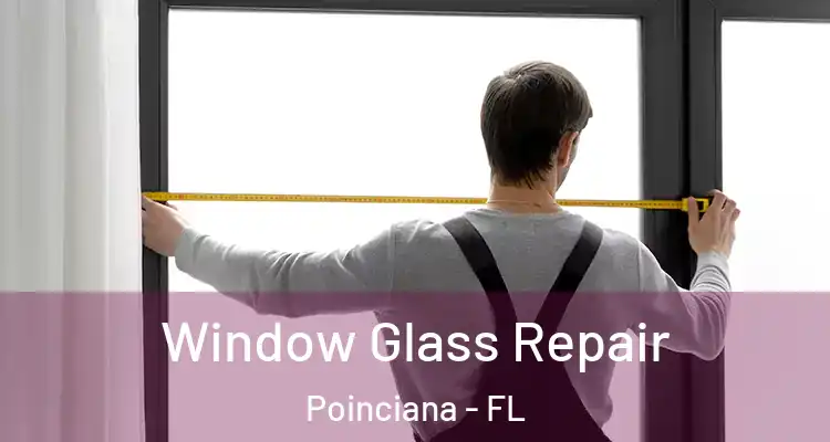 Window Glass Repair Poinciana - FL