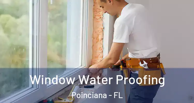 Window Water Proofing Poinciana - FL